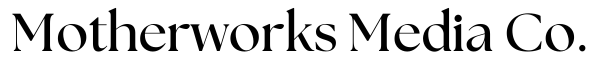Motherworks Media Company